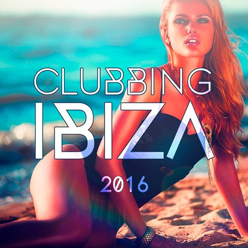 Clubbing Ibiza 2016 (2016) Clubbing Ibiza 2016 (2016)