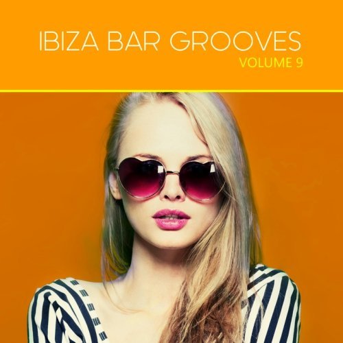 Ibiza Bar Grooves Vol.9 (2016) Ibiza Bar Grooves Vol.9 (2016)
